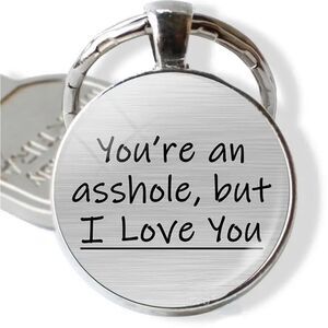 Bag Charm Key Chain “You’re An A-hole. But I Love You”